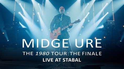 Midge Ure The 1980 Tour The Finale Full Concert Stabal The On