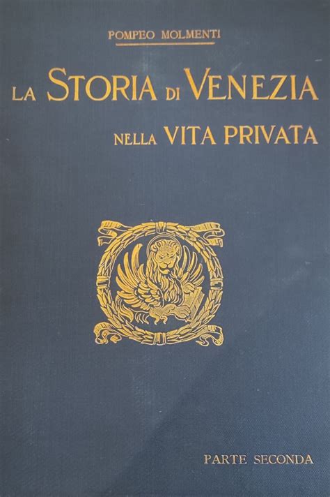 Molmenti Pompeo G La Storia Di Venezia Nella Vita Privata