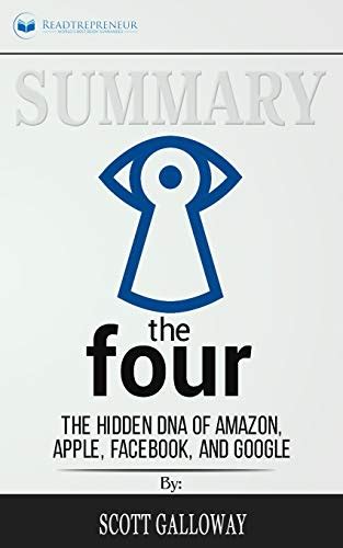 Summary Of The Four The Hidden DNA Of Amazon Apple Facebook And