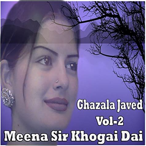 Meena Sir Khogai Dai Vol 2 Ghazala Javed Digital Music