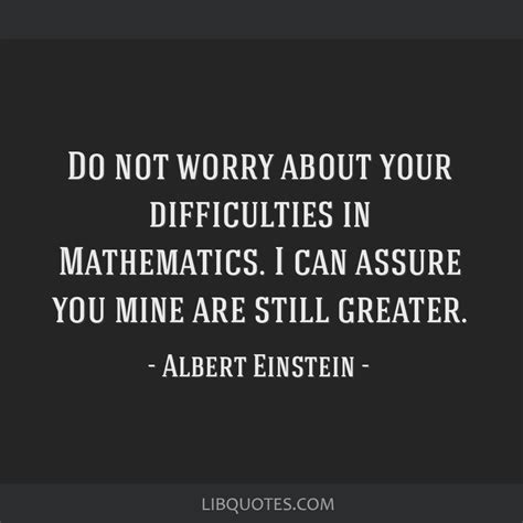 Do Not Worry About Your Difficulties In Mathematics I Can