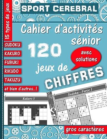 Sport cérébral 120 jeux de chiffres Cahier activités sénior