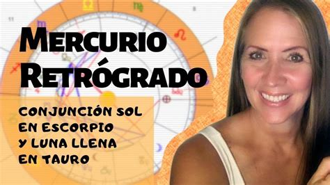 Mercurio RetrÓgrado ConjunciÓn Sol En Escorpio Y Luna Llena En Tauro