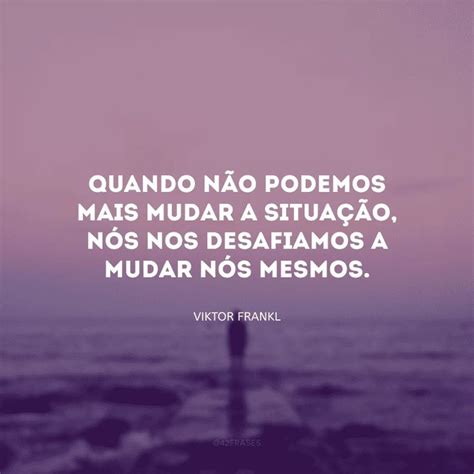 Frases De Viktor Frankl Para Entender O Sentido Da Vida Sentido Da