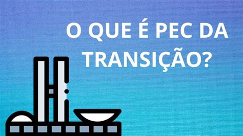 0 Que é A Pec Da Transição Blog Manual Do Idoso