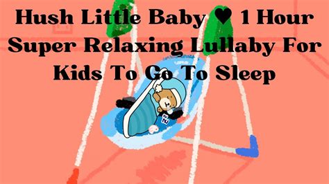 Hush Little Baby ♥ 1 Hour Super Relaxing Lullaby For Kids To Go To