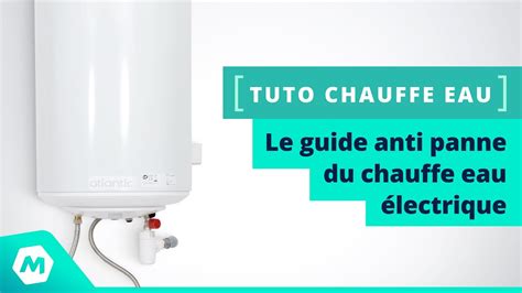 Le Guide Anti Panne Du Chauffe Eau Lectrique Tuto Plomberie