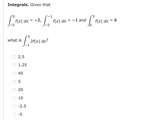 Solved Integrals Given That ∫−50f X Dx −2 ∫−5−1f X Dx −1