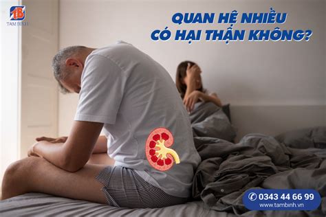 Quan hệ nhiều có bị đau thận không Tìm hiểu sự thật