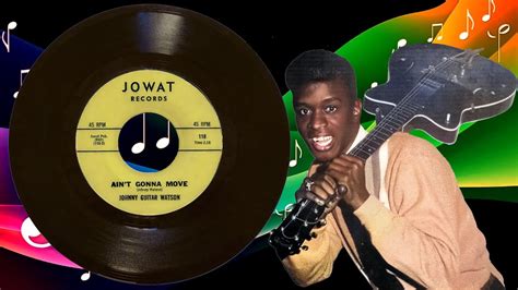 Ain T Gonna Move Johnny Guitar Watson Youtube