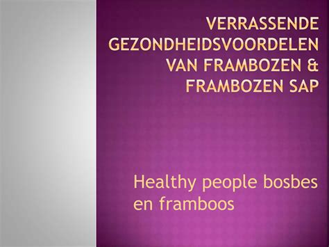 Verrassende Gezondheidsvoordelen Van Frambozen Frambozen Sap