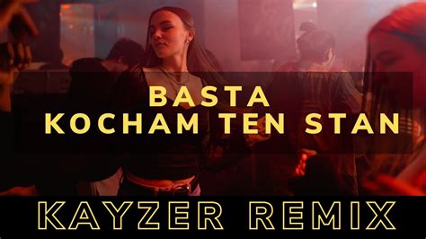 BASTA KOCHAM TEN STAN KAYZER REMIX YouTube