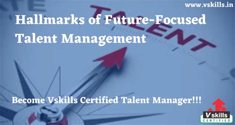 Hallmarks Of Future Focused Talent Management Tutorial