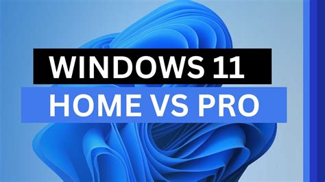 Windows Home Vs Pro Which Version Is Right For You And Is It Worth