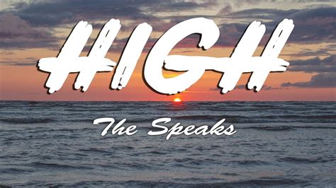 The Speaks High Lyrics Youtube