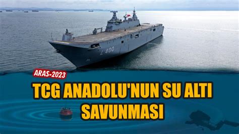 Aras Tcg Anadolu Nun Su Alt Savunmas