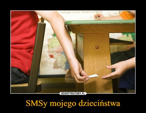 Smsy Mojego Dzieci Stwa Demotywatory Pl