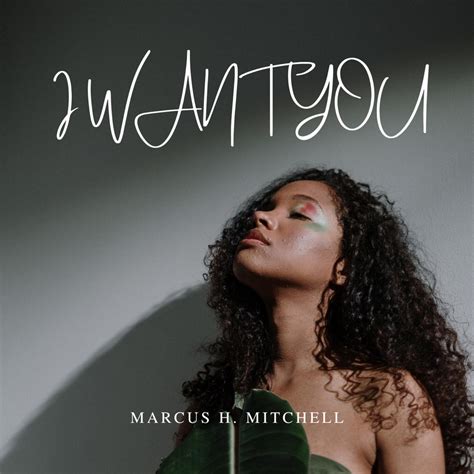 I Want You Single Album By Marcus H Mitchell Apple Music