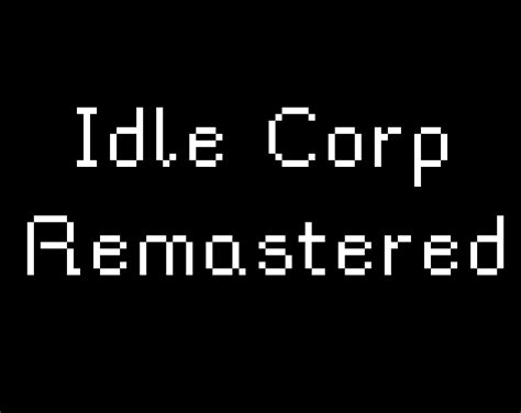 Idle Corp Remastered by NotLordB