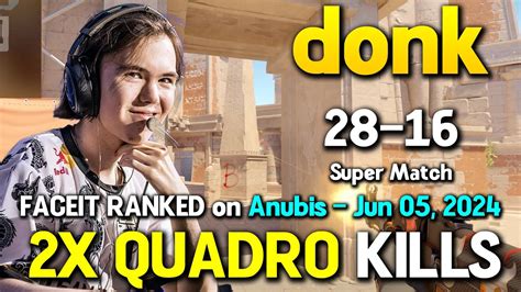 Donk 28 16 Super Match On Anubis 2X QUADRO KILLS FACEIT RANKED