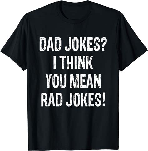 Dad Jokes I Think You Mean Rad Jokes Funny Fathers Day T Shirt