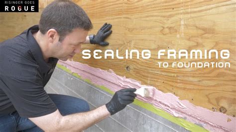 Sealing Framing To Foundation Youtube