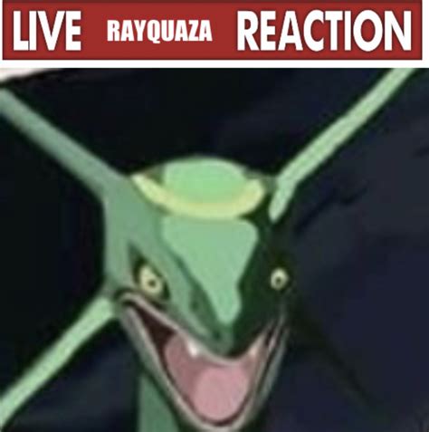 Live Rayquaza Reaction Blank Template Imgflip