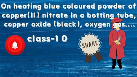 On Heating Blue Coloured Powder Of Copper II Nitrate In A Boiling