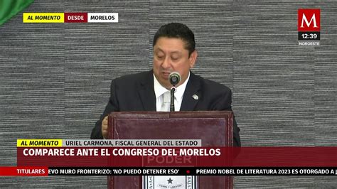 Fiscal De Morelos Uriel Carmona Comparece Ante Congreso Del Estado