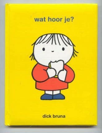 Wat Hoor Je By Dick Bruna Goodreads