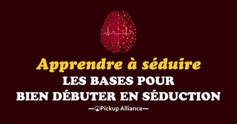 Apprendre S Duire Les Bases De La S Duction Pickup Alliance