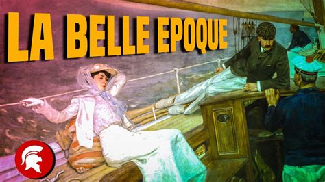 La BELLE EPOQUE 1890 1914 YouTube