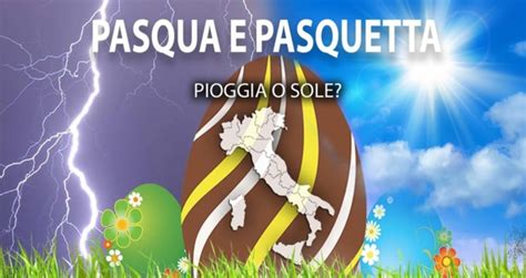 Meteo che tempo farà a Pasqua e Pasquetta