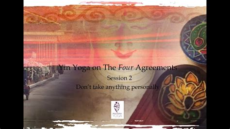 Yin Yoga On The Four Agreements Don T Take Anything Personally YouTube