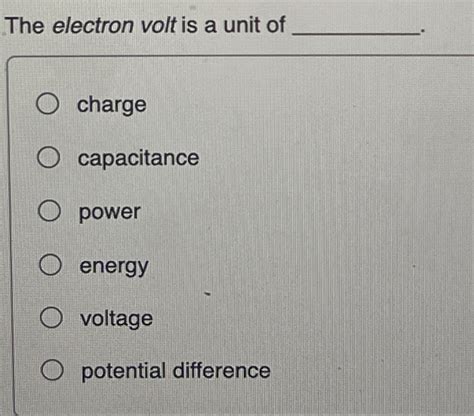 Solved The electron volt is a unit of | Chegg.com