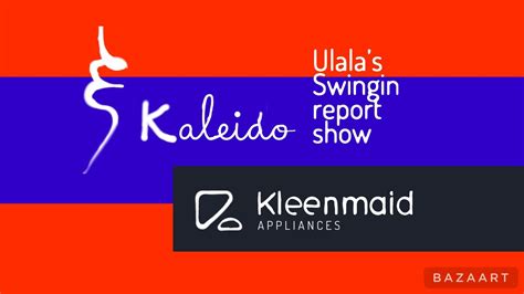 Ulalas Swingin Report Show Report 1 Kleenmaid Appliances Kaleido