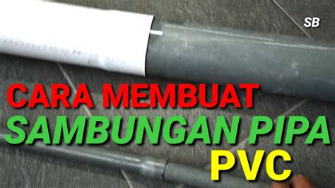 Cara Membuat Sambungan Pipa Pvc Menyambung Pipa Pvc Sok Cara