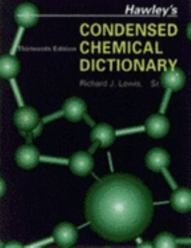 Hawley S Condensed Chemical Dictionary By Richard J Lewis