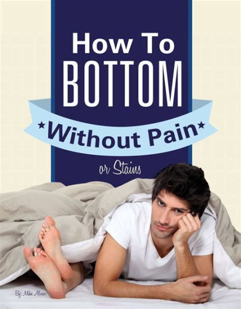 Gay Anal Sex How To Bottom Without Pain Or Stains By Mike Miller