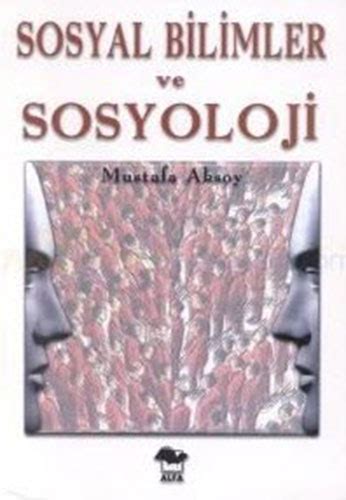 Sosyal Bilimler Ve Sosyoloji Mustafa Aksoy Kitap Fiyat Sat N Al