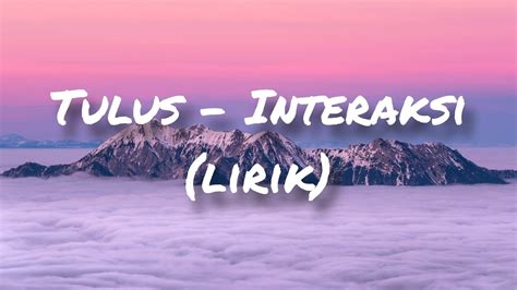 Tulus Interaksi Lirik Youtube