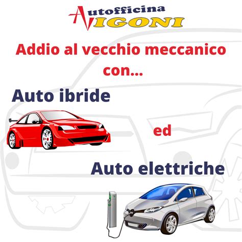 Autofficina Vigoni News Ed Offerte Ibride Ed Elettriche Addio Al