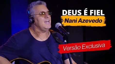 Nani Azevedo Deus Fiel Ao Vivo Youtube