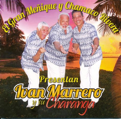 El Gran Meñique Y Chamaco Rivera Presentan Iván Marrero Y Su Charanga