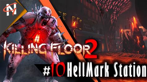 Killing Floor 2 Part 10 Sobrevivendo Hellmark Station PC Gameplay