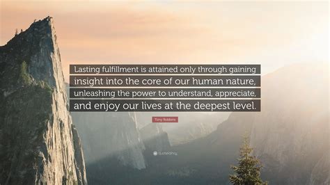 Tony Robbins Quote “lasting Fulfillment Is Attained Only Through