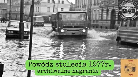 Powódź stulecia 1977 r Legnica Jelenia Góra Wrocław Wałbrzych