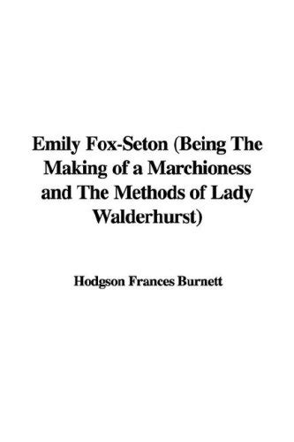 Emily Fox Seton Being The Making Of A Marchioness And The Methods Of