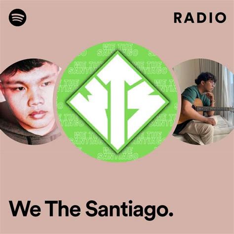 We The Santiago Radio Playlist By Spotify Spotify