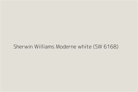 Sherwin Williams Moderne White Sw 6168 Color Hex Code